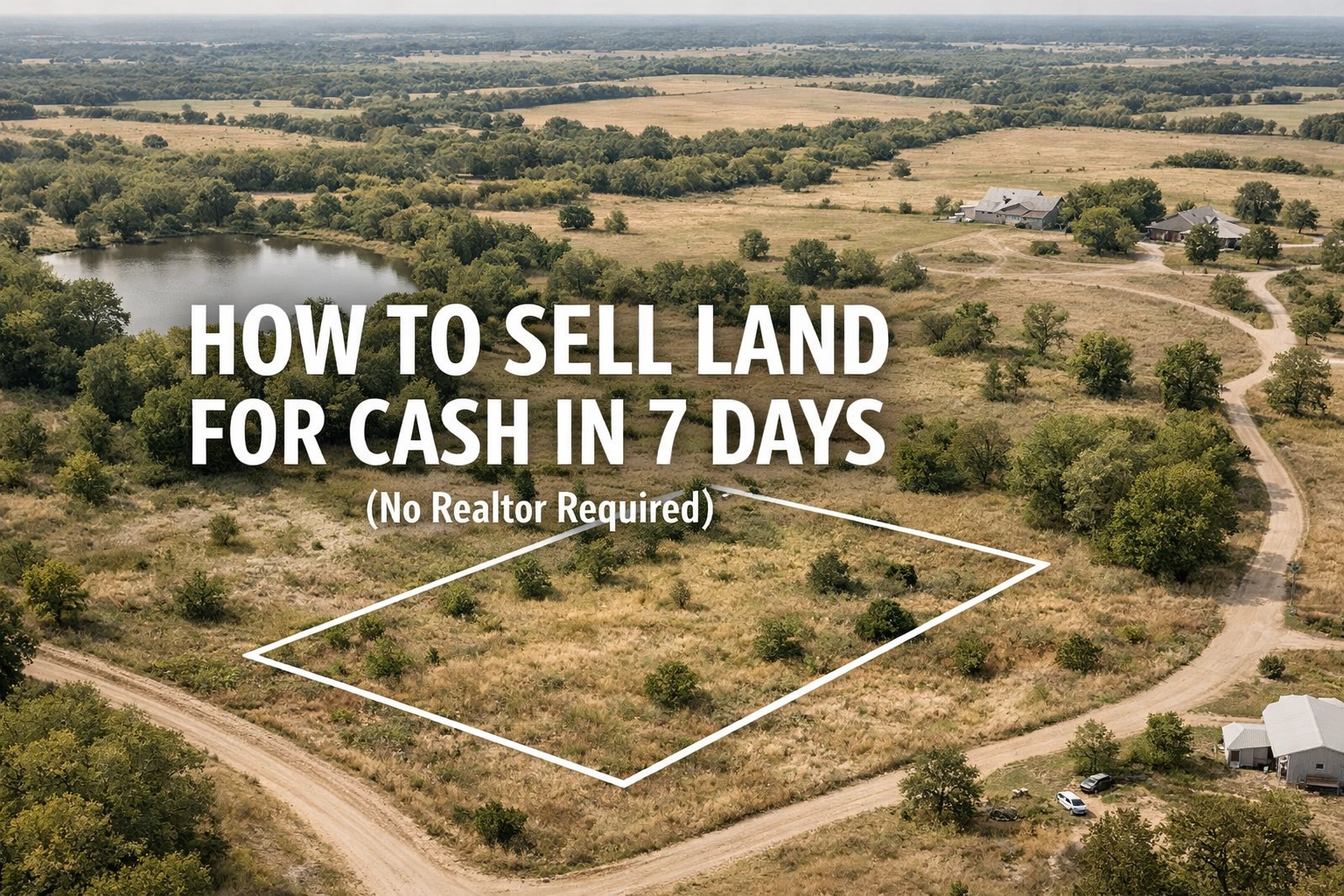 How to Sell Land for Cash in 7 Days (No Realtor Required)